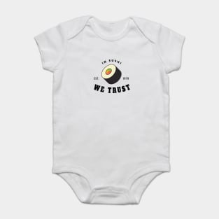 in sushi we trust Baby Bodysuit